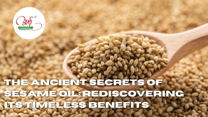 The Ancient Secrets of Sesame Oil: Rediscovering Its Timeless Benefits