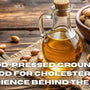 Is Wood-Pressed Groundnut Oil Good for Cholesterol? The Science Behind the Fats