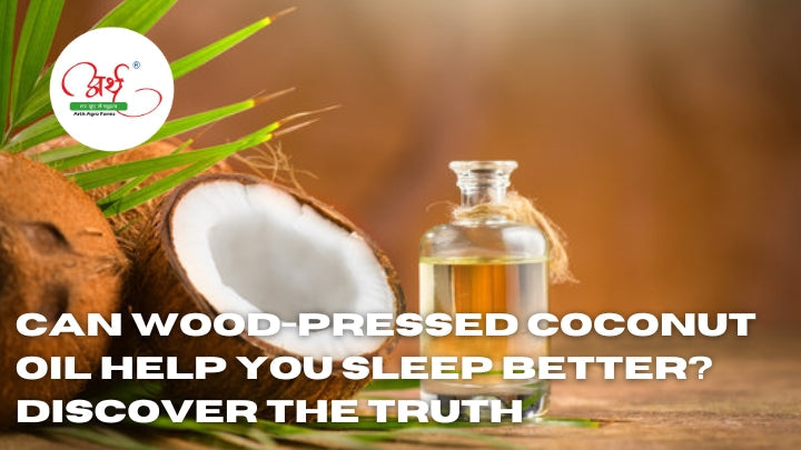 Can Wood-Pressed Coconut Oil Help You Sleep Better? Discover the Truth