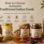 How to Choose Authentic Traditional Indian Foods