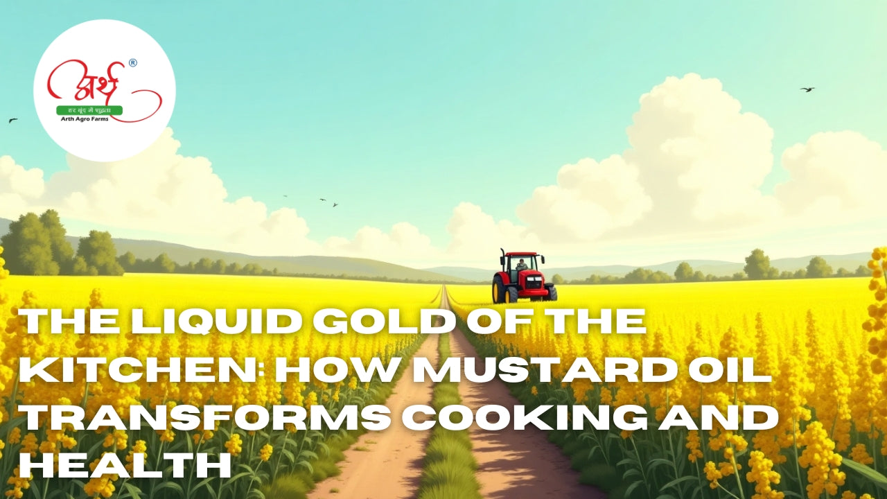 The Liquid Gold of the Kitchen: How Mustard Oil Transforms Cooking and Health