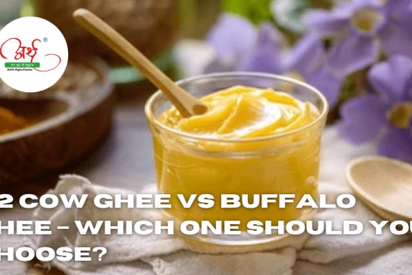 A2 Cow Ghee vs Buffalo  Ghee – Which One Should You Choose?
