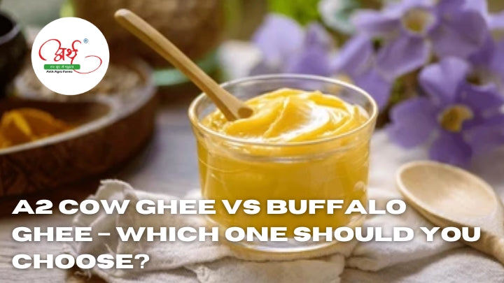 A2 Cow Ghee vs Buffalo  Ghee – Which One Should You Choose?