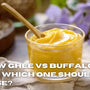 A2 Cow Ghee vs Buffalo  Ghee – Which One Should You Choose?