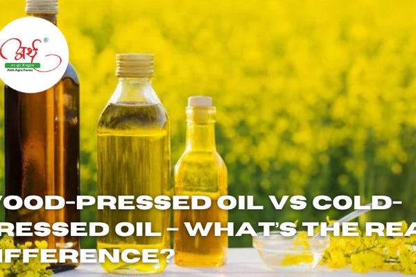 Wood-Pressed Oil vs Cold-Pressed Oil – What’s the Real Difference?