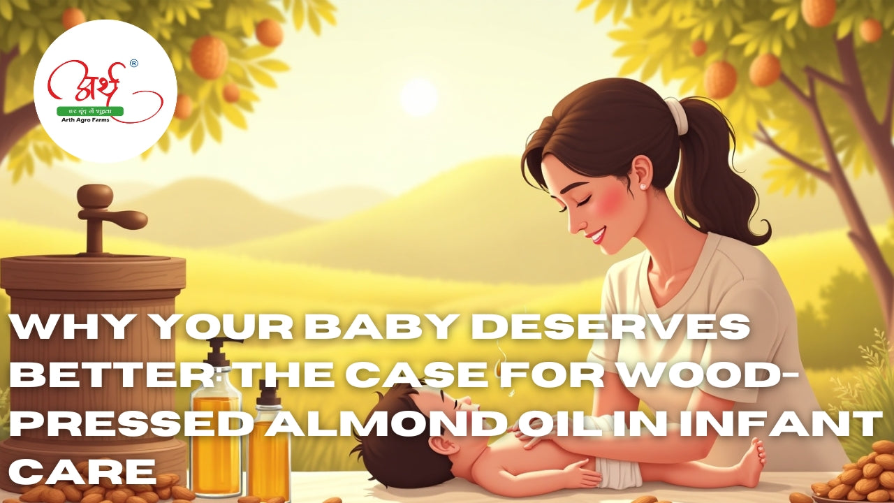 Why Your Baby Deserves Better: The Case for Wood-Pressed Almond Oil in Infant Care