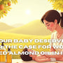 Why Your Baby Deserves Better: The Case for Wood-Pressed Almond Oil in Infant Care