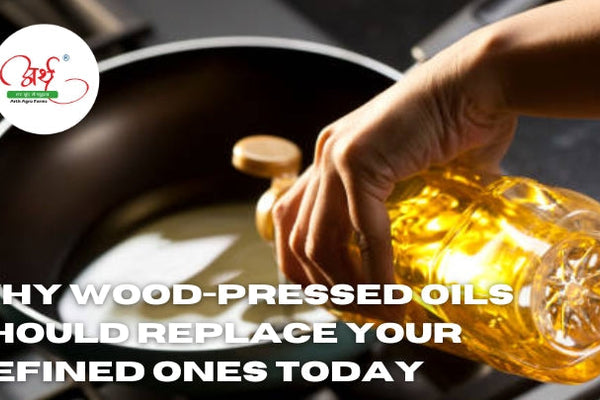 Why Wood-Pressed Oils Should Replace Your Refined Ones Today