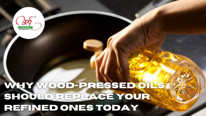 Why Wood-Pressed Oils Should Replace Your Refined Ones Today