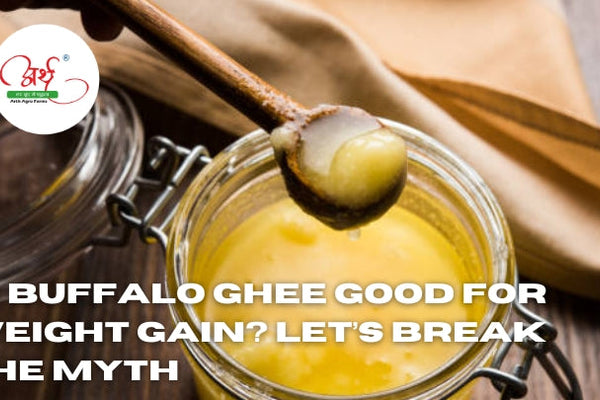 Is Buffalo Ghee Good for Weight Gain? Let’s Break the Myth