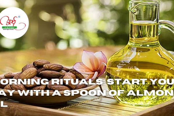 Morning Rituals: Start Your Day With a Spoon of Almond Oil