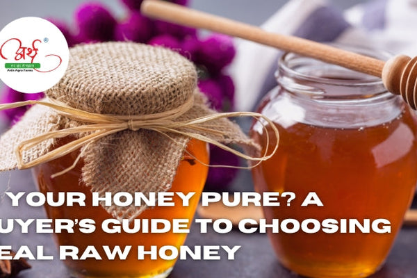 Is Your Honey Pure? A Buyer’s Guide to Choosing Real Raw Honey