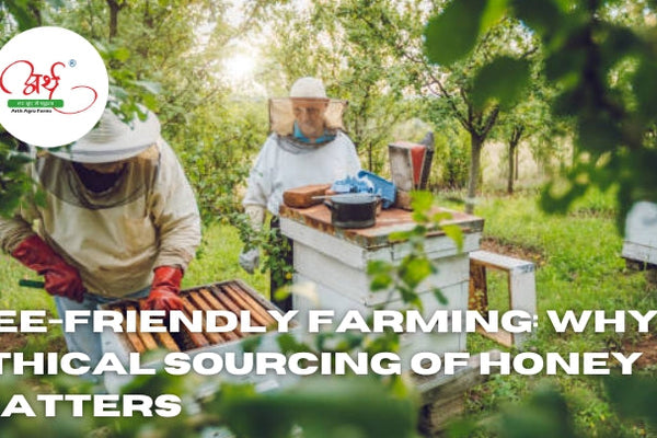 Bee-Friendly Farming: Why Ethical Sourcing of Honey Matters