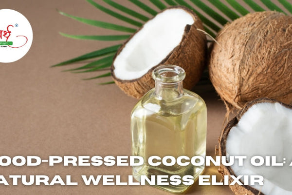 Wood-Pressed Coconut Oil: A Natural Wellness Elixir