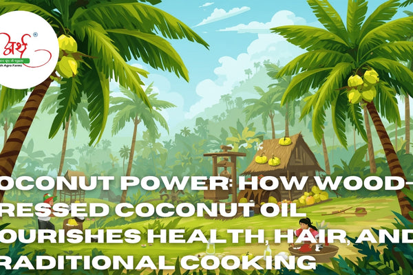 Coconut Power: How Wood-Pressed Coconut Oil Nourishes Health, Hair, and Traditional Cooking