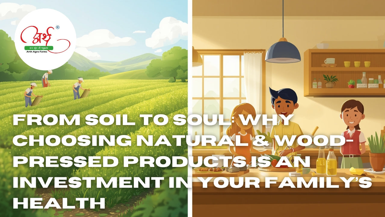 From Soil to Soul: Why Choosing Natural & Wood-Pressed Products is an Investment in Your Family’s Health