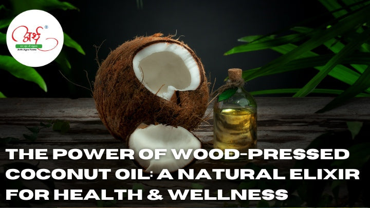 The Power of Wood-Pressed Coconut Oil: A Natural Elixir for Health & Wellness