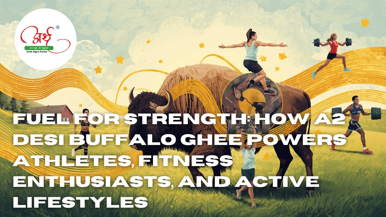 Fuel for Strength: How A2 Desi Buffalo Ghee Powers Athletes, Fitness Enthusiasts, and Active Lifestyles
