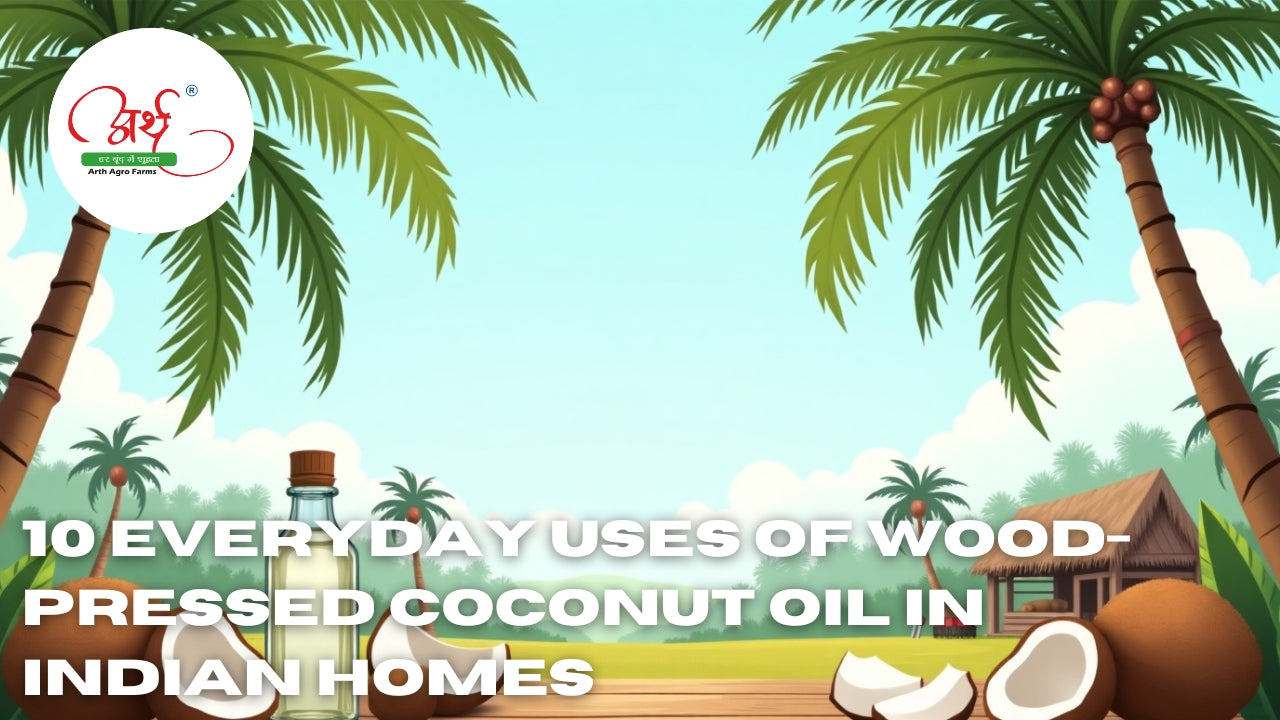 10 Everyday Uses of Wood-Pressed Coconut Oil in Indian Homes