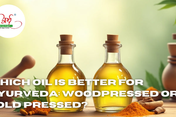 Which Oil Is Better for Ayurveda: Woodpressed or Cold Pressed?