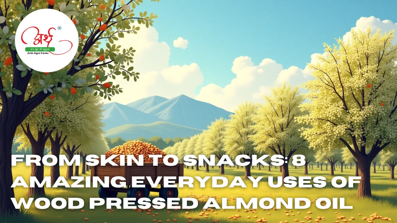 From Skin to Snacks: 8 Amazing Everyday Uses of Wood Pressed Almond Oil