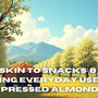 From Skin to Snacks: 8 Amazing Everyday Uses of Wood Pressed Almond Oil