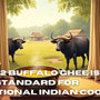 Why A2 Buffalo Ghee Is the Gold Standard for Traditional Indian Cooking