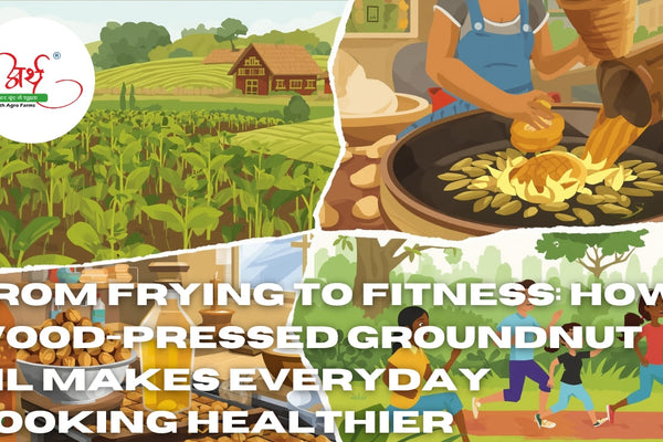 From Frying to Fitness: How Wood-Pressed Groundnut Oil Makes Everyday Cooking Healthier