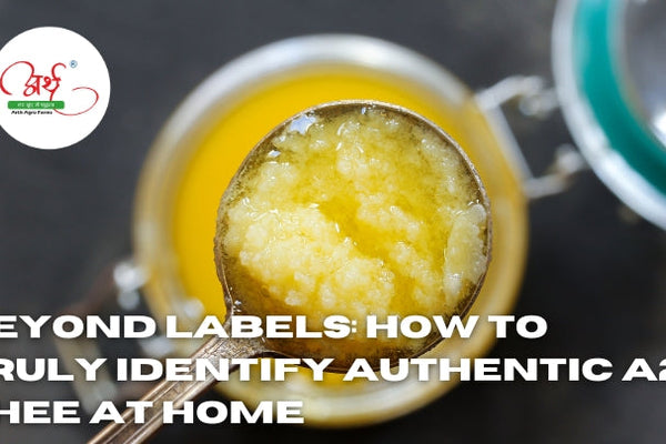 Beyond Labels: How to Truly Identify Authentic A2 Ghee at Home