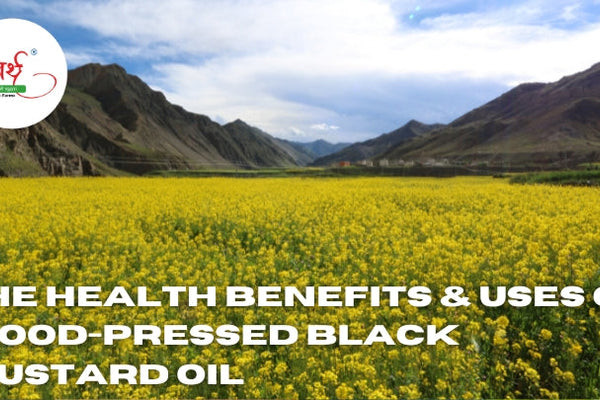 The Health Benefits & Uses of Wood-Pressed Black Mustard Oil