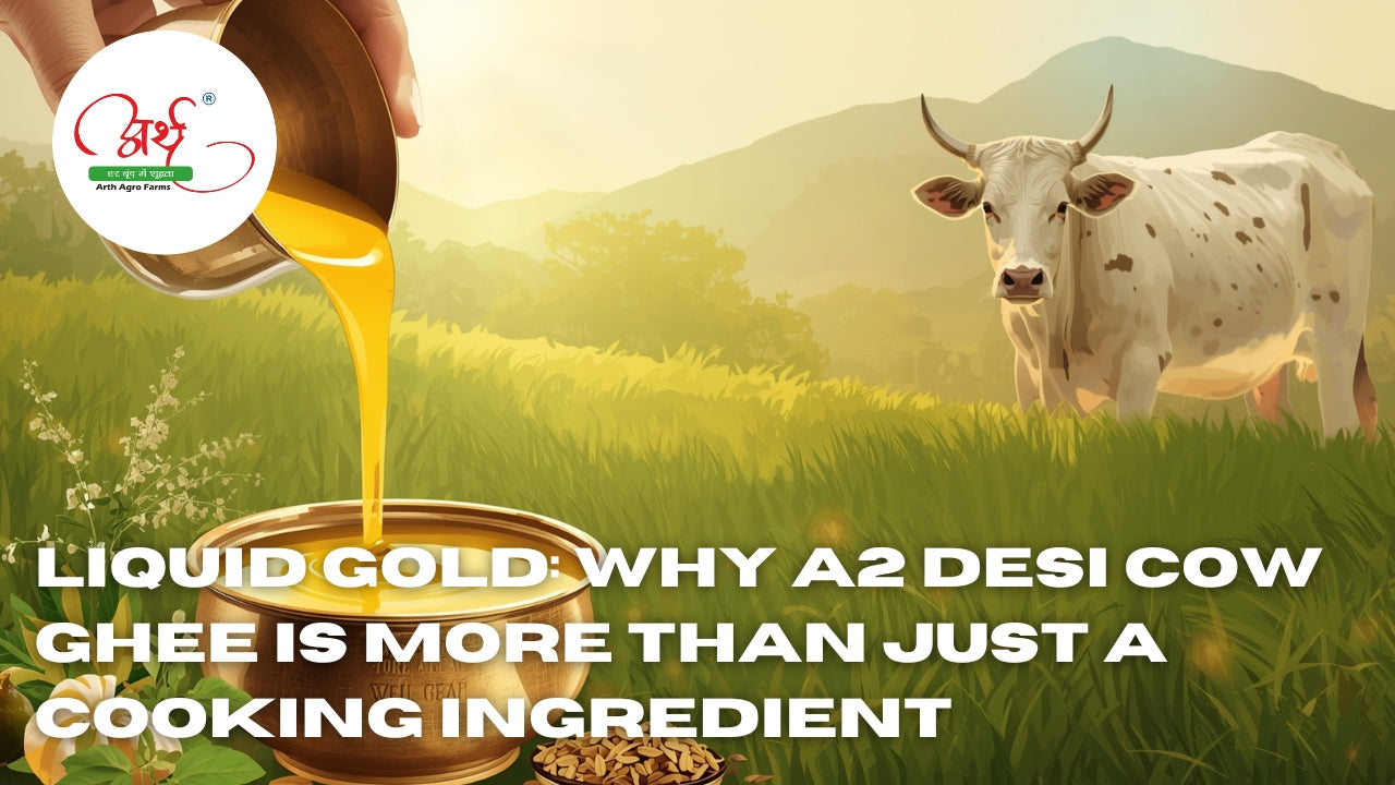 Liquid Gold: Why A2 Desi Cow Ghee is More Than Just a Cooking Ingredient