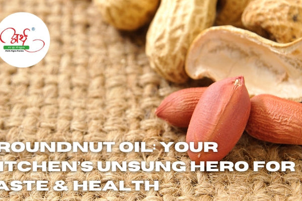 Groundnut Oil: Your Kitchen’s Unsung Hero for Taste & Health