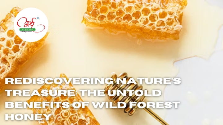 Rediscovering Nature’s Treasure: The Untold Benefits of Wild Forest Honey