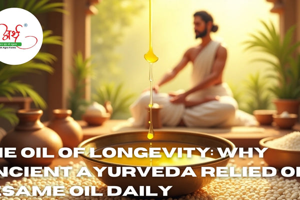 The Oil of Longevity: Why Ancient Ayurveda Relied on Sesame Oil Daily