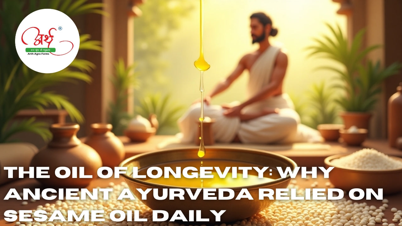 The Oil of Longevity: Why Ancient Ayurveda Relied on Sesame Oil Daily