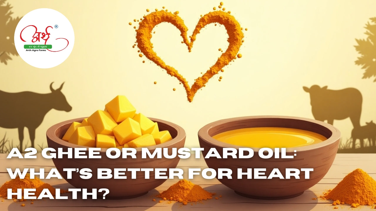 A2 Ghee or Mustard Oil: What’s Better for Heart Health?