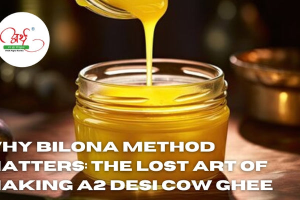Why Bilona Method Matters: The Lost Art of Making A2 Desi Cow Ghee