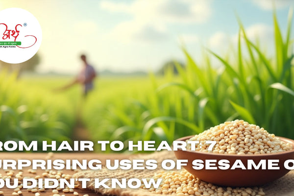 From Hair to Heart: 7 Surprising Uses of Sesame Oil You Didn't Know