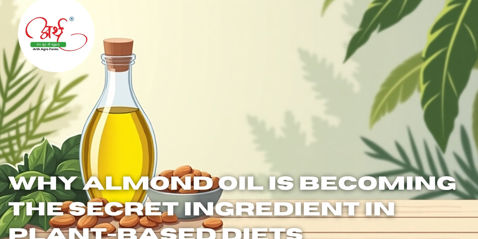 Why Almond Oil Is Becoming the Secret Ingredient in Plant-Based Diets