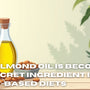 Why Almond Oil Is Becoming the Secret Ingredient in Plant-Based Diets