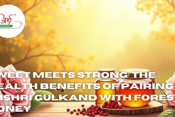 Sweet Meets Strong: The Health Benefits of Pairing Mishri Gulkand with Forest Honey