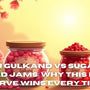 Mishri Gulkand vs Sugar-Loaded Jams: Why This Rose Preserve Wins Every Time