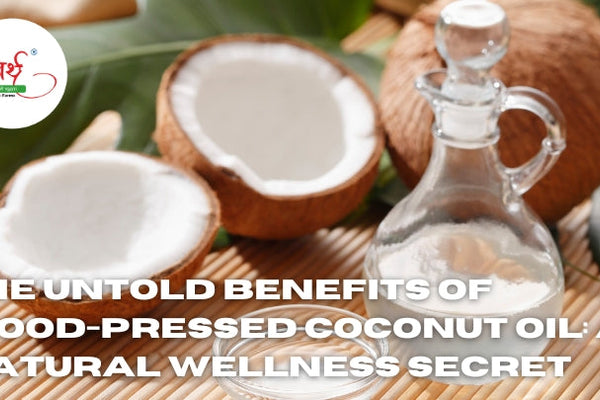 The Untold Benefits of Wood-Pressed Coconut Oil: A Natural Wellness Secret