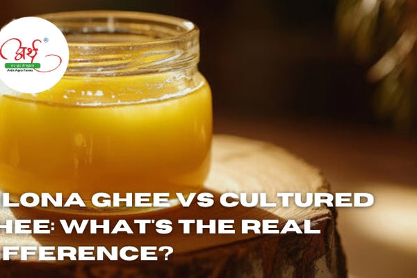 Bilona Ghee vs Cultured Ghee: What's the Real Difference?