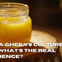 Bilona Ghee vs Cultured Ghee: What's the Real Difference?