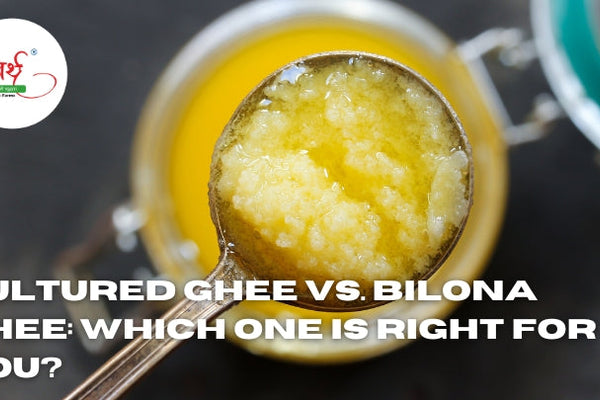 Cultured Ghee vs. Bilona Ghee: Which One is Right for You?