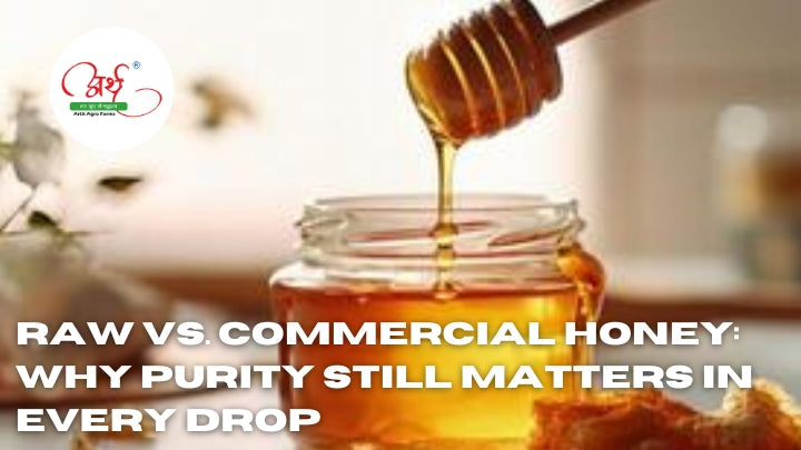 Raw vs. Commercial Honey: Why Purity Still Matters in Every Drop