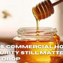 Raw vs. Commercial Honey: Why Purity Still Matters in Every Drop