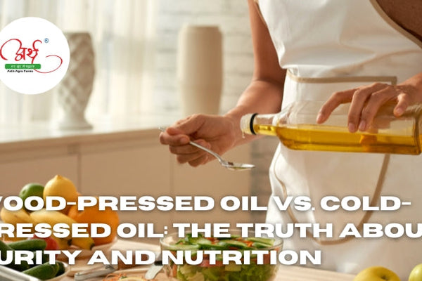 Wood-Pressed Oil vs. Cold-Pressed Oil: The Truth About Purity and Nutrition