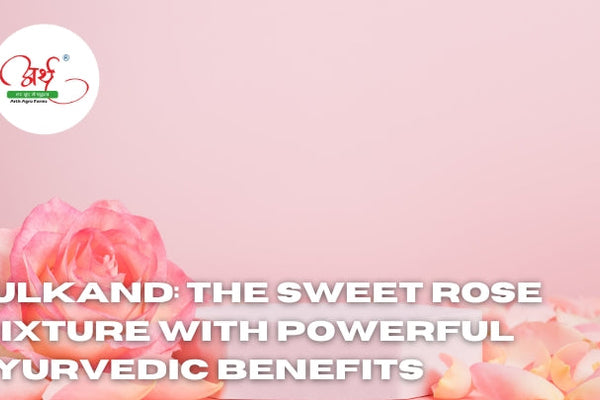 Gulkand: The Sweet Rose Mixture with Powerful Ayurvedic Benefits